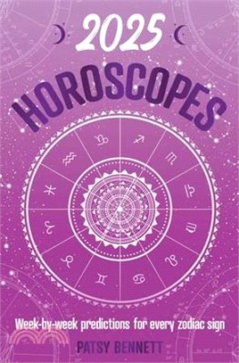 2025 Horoscopes: Seasonal Planning, Week-By-Week Predictions for Every Zodiac Sign