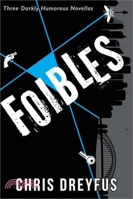 Foibles: Three Darkly Humorous Novellas