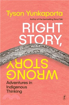 Right Story, Wrong Story：Adventures in Indigenous Thinking
