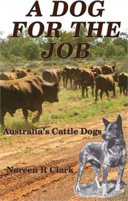 A Dog for the Job: Australian Cattle Dogs