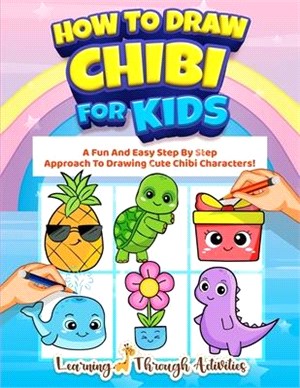 How To Draw Chibi For Kids: A Fun And Easy Step By Step Approach To Drawing Cute Chibi Characters!