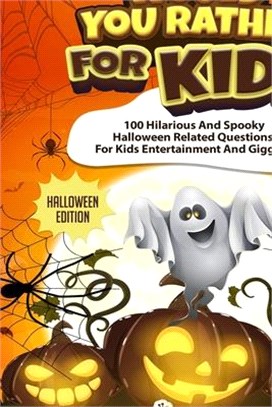 Would You Rather For Kids - Halloween Edition: 100 Hilarious And Spooky Halloween Related Questions For Kids Entertainment And Giggles!