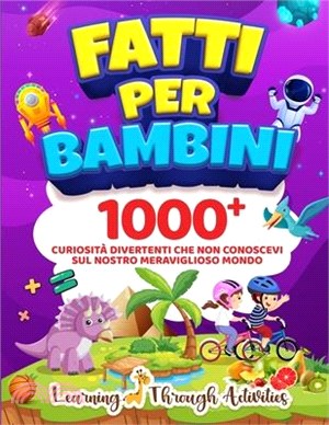 Fatti per Bambini: 1000+ Curiosità Divertenti Che Non Conoscevi Sul Nostro Meraviglioso Mondo