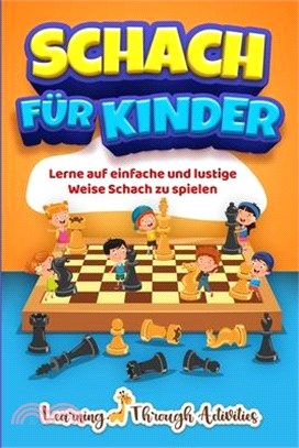 Schach für Kinder: Lerne auf einfache und lustige Weise Schach zu spielen