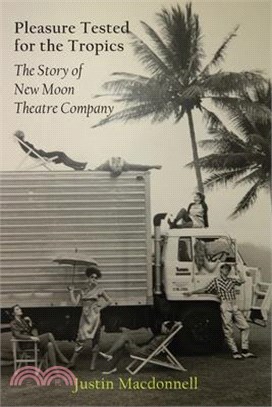 Pleasure Tested for the Tropics: The Story of New Moon Theatre Company