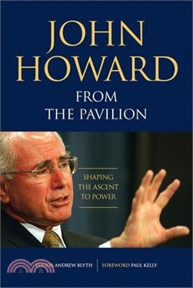 John Howard from the Pavilion: Shaping the Ascent to Power