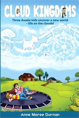 Cloud Kingdoms: Three Aussie Kids Uncover a New World-Life on the Clouds