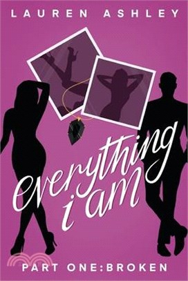 Everything I Am: Part One: Broken