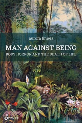 Man Against Being：Body Horror and the Death of Life