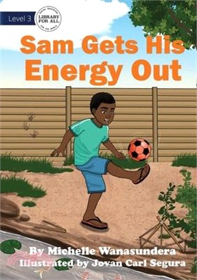 Sam Gets his Energy Out - UPDATED