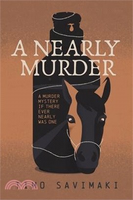 A Nearly Murder: A Murder Mystery If There Ever Nearly Was One