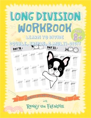 Long Division Workbook - Learn to Divide Double, Triple, & Multi-Digit: Practice 100 Days of Math Drills with Ronny the Frenchie