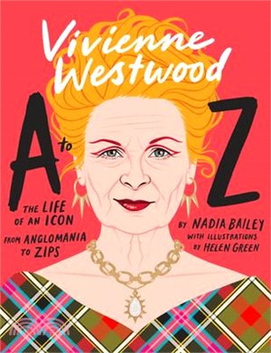 Vivienne Westwood A to Z: The Life of an Icon: From Anglomania to Zips