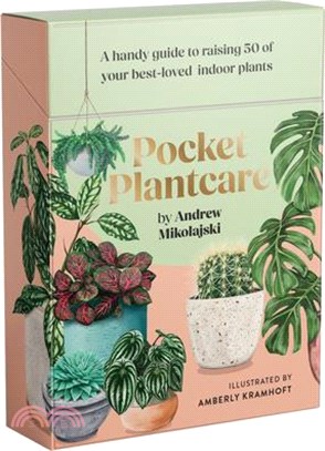 Pocket Plantcare: A Handy Guide to Raising 50 of Your Best-Loved Indoor Plants