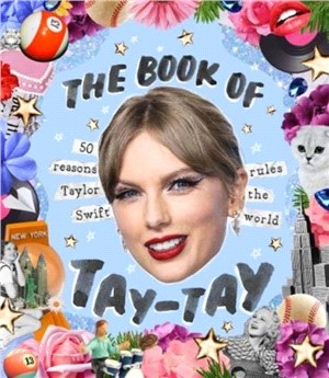 The Book of Taylor：50 reasons Taylor Swift rules the world