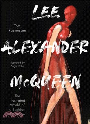 Lee Alexander McQueen：The Illustrated World of a Fashion Visionary