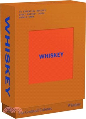 The Cocktail Cabinet: Whiskey: The Essential Drinks Every Whiskey & Bourbon Lover Should Know