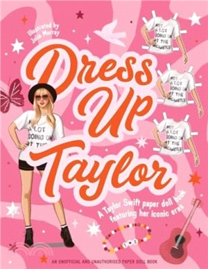 Dress Up Taylor：A Taylor Swift paper doll book featuring her iconic eras