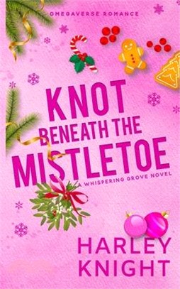 Knot Beneath the Mistletoe: A Holiday Omegaverse Romance