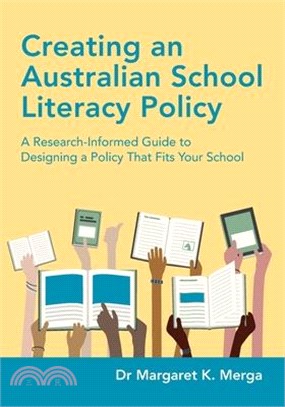 Creating an Australian School Literacy Policy: A Research-Informed Guide to Designing a Policy That Fits Your School