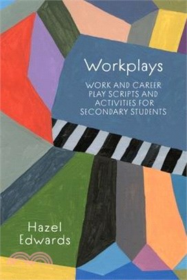 Workplays: Work and Career Play Scripts and Activities for Secondary Students