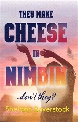 They Make Cheese in Nimbin, Don't They?