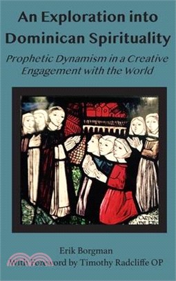 An N Exploration Into Dominican Spirituality: Prophetic Dynamism in a Creative Engagement with the World