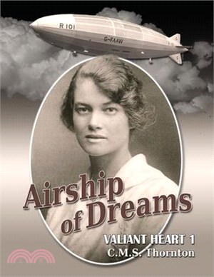 Airship of Dreams: The Man Who Rode the Titanic of the Skies