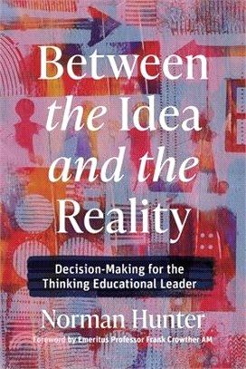 Between the Idea and the Reality: Decision-Making for the Thinking Educational Leader