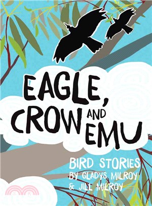 Eagle, Crow and Emu ─ Bird Stories