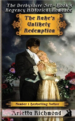 The Rake's Unlikely Redemption：Regency Historical Romance