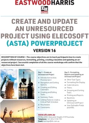 Create and Update an Unresourced Project using Asta Powerproject Version 16: 2-day training course handout and student workshops