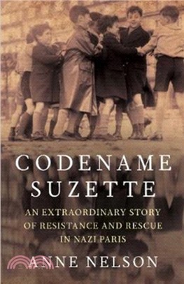 Codename Suzette：An extraordinary story of resistance and rescue in Nazi Paris