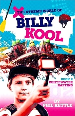 Whitewater Rafting: Book 2: The Xtreme World of Billy Kool