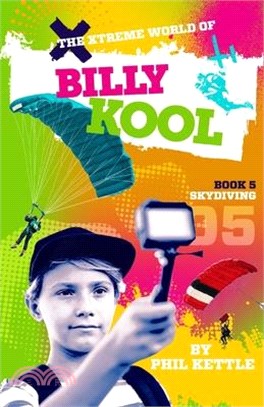 Skydiving: Book 5: The Xtreme World of Billy Kool