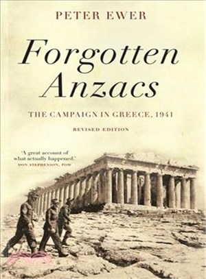 Forgotten Anzacs ― The Campaign in Greece, 1941