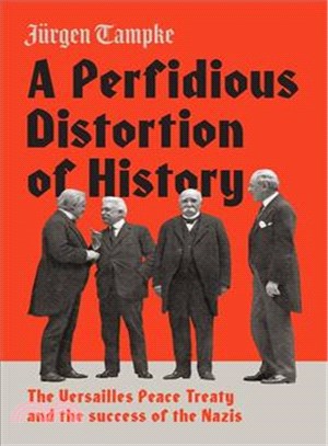 A Perfidious Distortion of History ─ The Versailles Peace Treaty and the Success of the Nazis