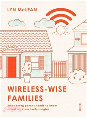 Wireless-wise Families ─ What Every Parent Needs to Know About Wireless Technologies