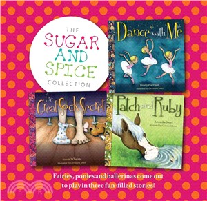 The Sugar and Spice Collection ─ Fairies, Ponies and Ballerinas Come Out to Play in Three Fun-Filled Stories!