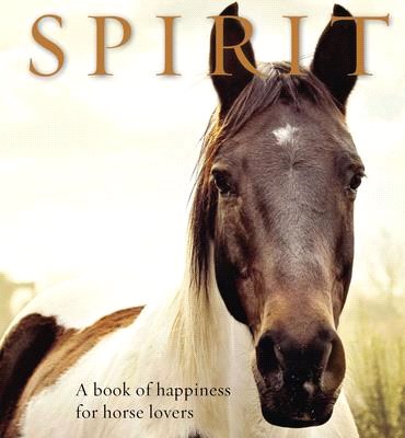 Spirit ─ A Book of Happiness for Horse Lovers