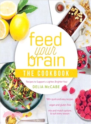 Feed Your Brain The Cookbook ─ Recipes to Support a Lighter, Brighter You!