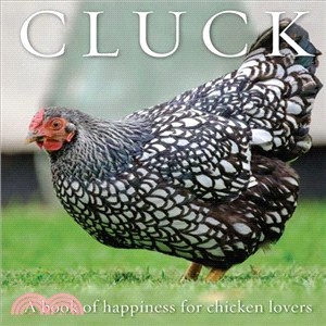 Cluck ― A Book of Happiness for Chicken Lovers