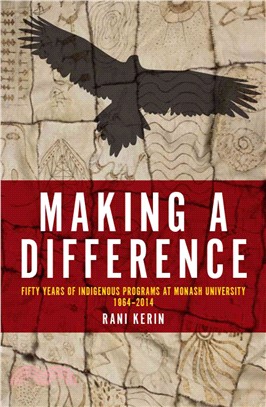 Making a Difference ─ Fifty Years of Indigenous Programs at Monash University, 1964-2014