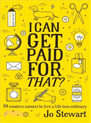 I Can Get Paid for That? ─ 99 Creative Careers to Live a Life Less Ordinary