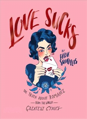 Love Sucks ─ The Truth About Romance from the World's Greatest Cynics