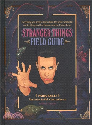 The Stranger Things Almanac ― Everything You Need to Know About the Weird, Wonderful and Terrifying World of Hawkins and the Upside Down