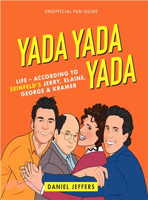 Yada Yada Yada ― Life-according to Seinfeld's Jerry, Elaine, George & Kramer