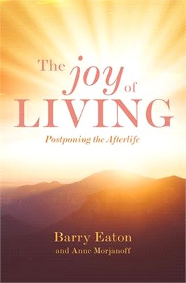 The Joy of Living ─ Postponing the Afterlife