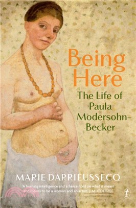 Being Here：The Life of Paula Modersohn-Becker