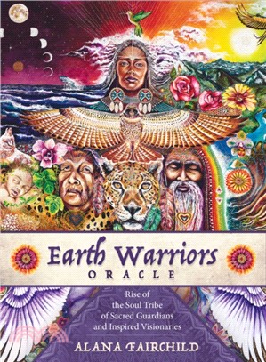 Earth Warriors Oracle：Rise of the Soul Tribe of Sacred Guardians and Inspired Visionaries